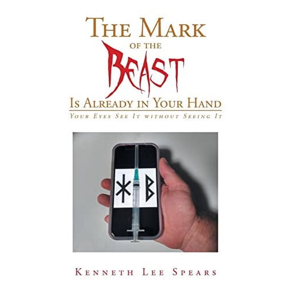 Pre-Owned The Mark of the Beast Is Already in Your Hand: Your Eyes See It without Seeing It (Paperback) 1639035753 9781639035755