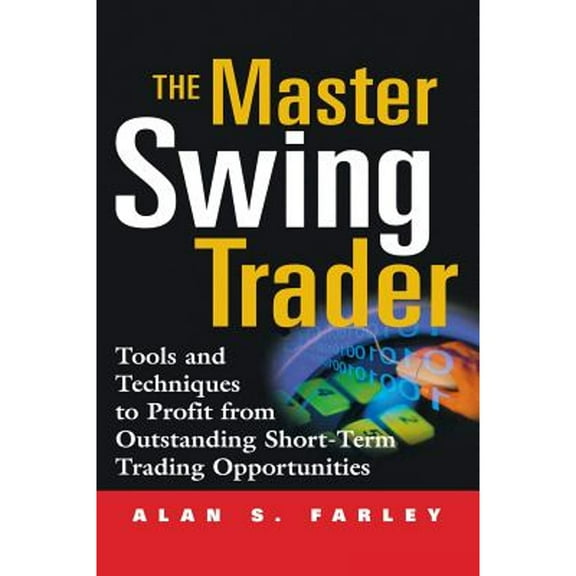 Pre-Owned The Master Swing Trader: Tools and Techniques to Profit from Outstanding Short-Term Trading (Hardcover) by Alan Farley