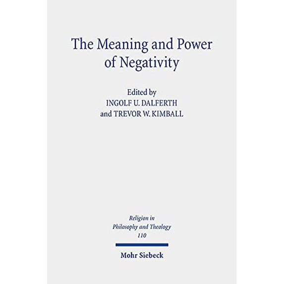 Pre-Owned The Meaning and Power of Negativity: Claremont Studies in the Philosophy of Religion, Conference 2017: 110 (Religion in Philosophy and Theology) Paperback