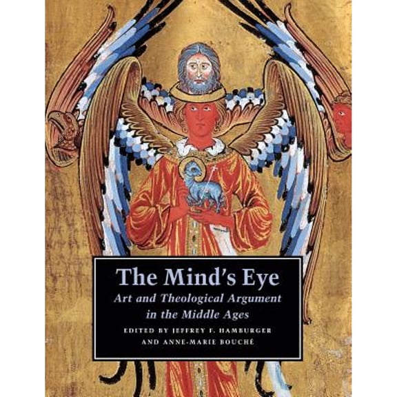 Pre-Owned The Mind's Eye: Art and Theological Argument in the Middle Ages (Paperback) by Jeffrey F Hamburger, Anne-Marie Bouch