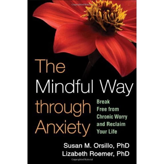 Pre-Owned The Mindful Way Through Anxiety : Break Free from Chronic Worry and Reclaim Your Life 9781606234648