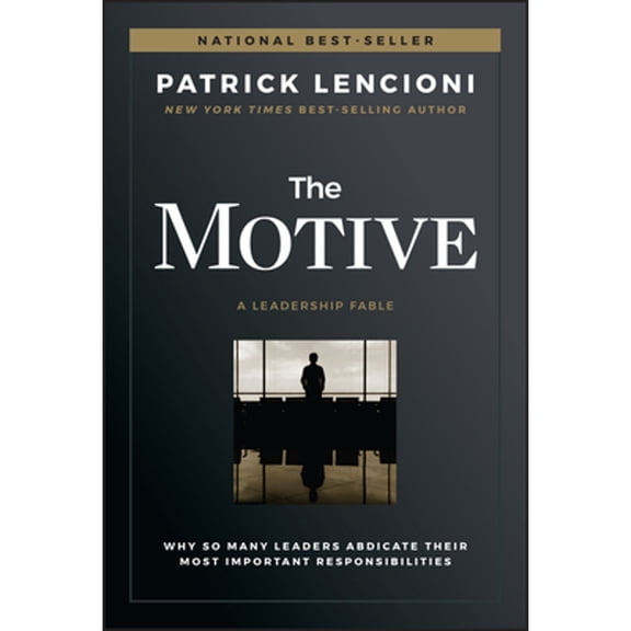 Pre-Owned The Motive: Why So Many Leaders Abdicate Their Most Important Responsibilities by Patrick M Lencioni (Hardcover), Business & Investing, English