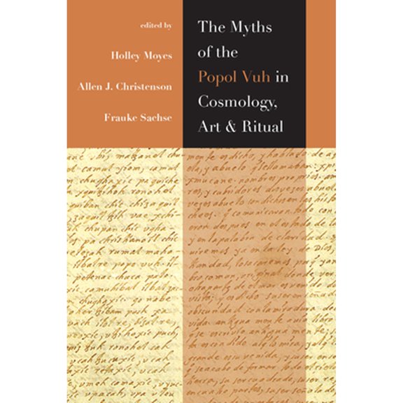 Pre-Owned The Myths of the Popol Vuh in Cosmology, Art, and Ritual (Paperback) by Holley Moyes