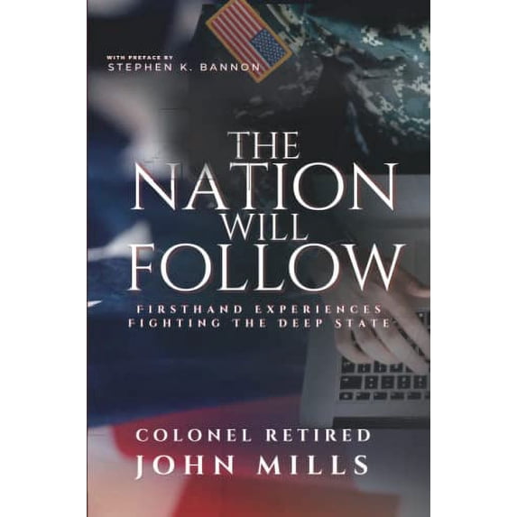 Pre-Owned The Nation Will Follow: Firsthand Experiences Fighting the Deep State and the Action Plan for the American Citizen (Paperback) 1956257578 9781956257571