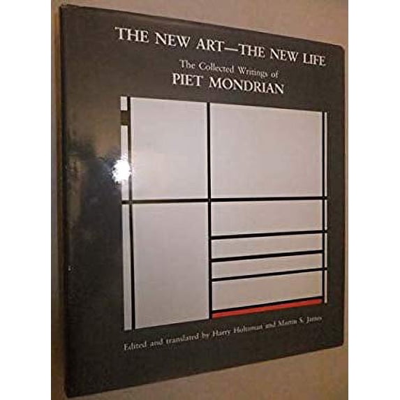 Pre-Owned The New Art, The New Life : The Collected Writings of Piet Mondrian (Hardcover) 9780805799576