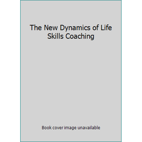 Pre-Owned The New Dynamics of Life Skills Coaching (Paperback) 1895625025 9781895625028