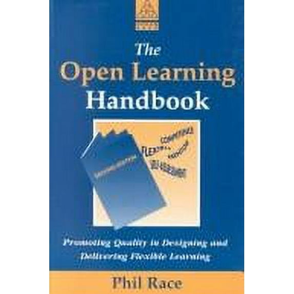 Pre-Owned The Open Learning Handbook : Promoting Quality in Designing and Delivering Flexible Learning 9780749411091