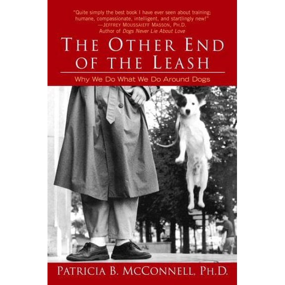 Pre-Owned The Other End of the Leash: Why We Do What We Do Around Dogs Non FIction by Patricia McConnell (Paperback), English