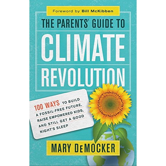 Pre-Owned The Parents' Guide to Climate Revolution: 100 Ways to Build a Fossil-Free Future, Raised Empowered Kids, and Still Get a Good Night's Sleep Paperback