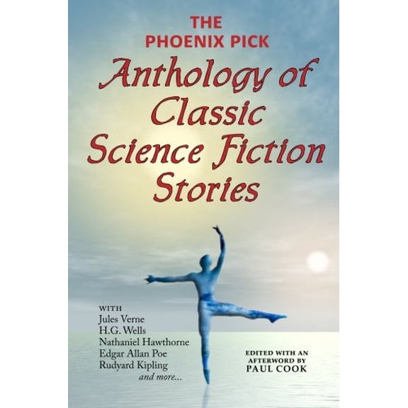 Pre-Owned The Phoenix Pick Anthology of Classic Science Fiction Stories (Verne, Wells, Kipling, Hawthorne & More) (Paperback) 1604502584 9781604502589