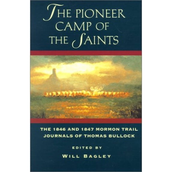 Pre-Owned The Pioneer Camp of the Saints: The 1846 and 1847 Mormon Trail Journals of Thomas Bullock Paperback