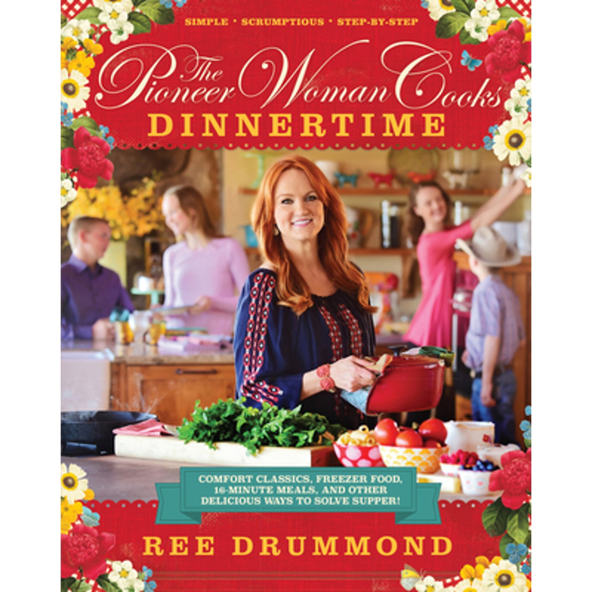 Pre-Owned The Pioneer Woman Cooks--Dinnertime: Comfort Classics, Freezer Food, 16-Minute Meals, and (Hardcover 9780062225245) by Ree Drummond