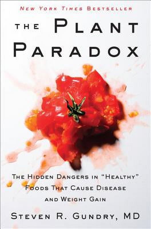 Pre-Owned The Plant Paradox: The Hidden Dangers in Healthy Foods That Cause Disease and Weight Gain (Hardcover 9780062427137) by Dr. Steven R Gundry MD
