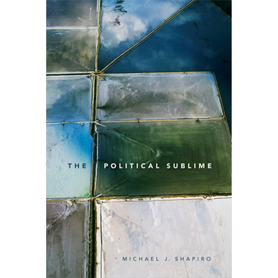 Pre-Owned The Political Sublime (Paperback) by Michael J Shapiro