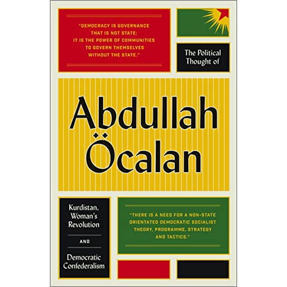 Pre-Owned The Political Thought of Abdullah calan: Kurdistan, Woman's Revolution and Democratic Confederalism Paperback