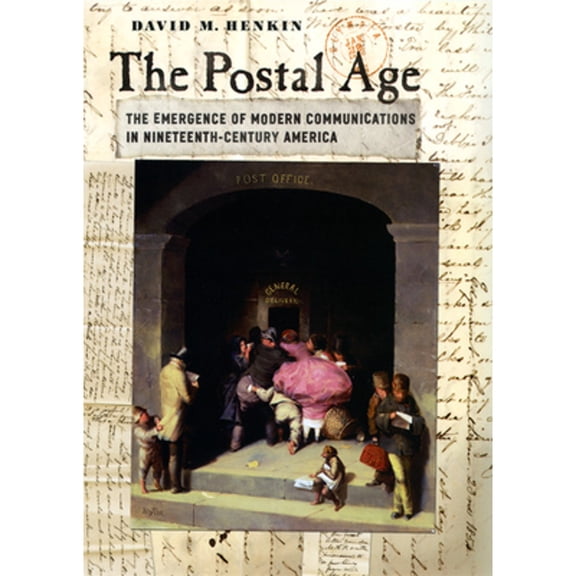 Pre-Owned The Postal Age: The Emergence of Modern Communications in Nineteenth-Century America, 9780226327211, 0226327213, Paperback,