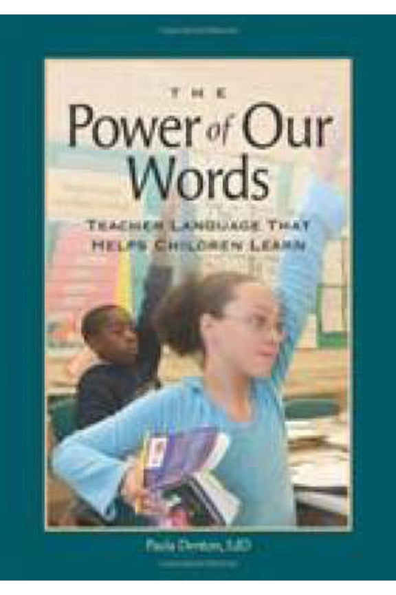 Pre-Owned The Power of Our Words: Teacher Language That Helps Children Learn by Paula Denton (Paperback), Education, English