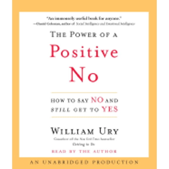 Pre-Owned The Power of a Positive No: How to Say No and Still Get to Yes (Audiobook) by William L Ury
