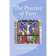 thumbnail image 1 of Pre-Owned The Practice of Piety: a Puritan devotional manual, directing a Christian how to live, that he may please God Paperback, 1 of 1