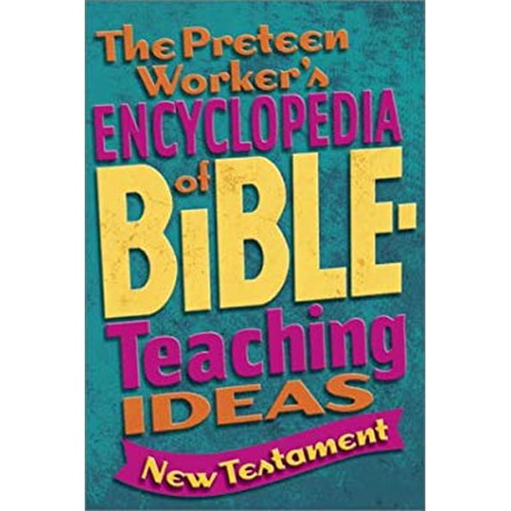 Pre-Owned The Preteen Worker's Encyclopedia of Bible Teaching Ideas: New Testament (Paperback) 0764424254 9780764424250