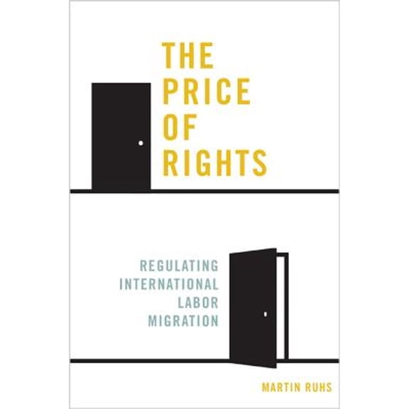Pre-Owned The Price of Rights: Regulating International Labor Migration (Paperback) by Martin Ruhs