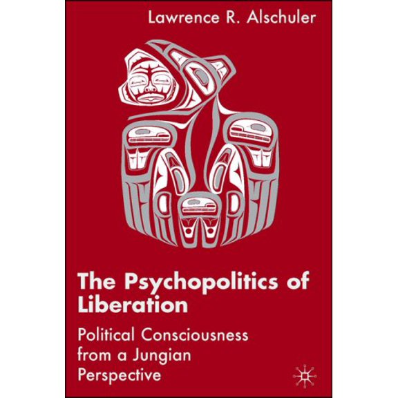 Pre-Owned The Psychopolitics of Liberation: Political Consciousness from a Jungian Perspective (Hardcover) by L Alschuler
