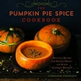 thumbnail image 1 of Pre-Owned The Pumpkin Pie Spice Cookbook : Delicious Recipes for Sweets, Treats, and Other Autumnal Delights (Hardcover) 9781454913986, 1 of 1