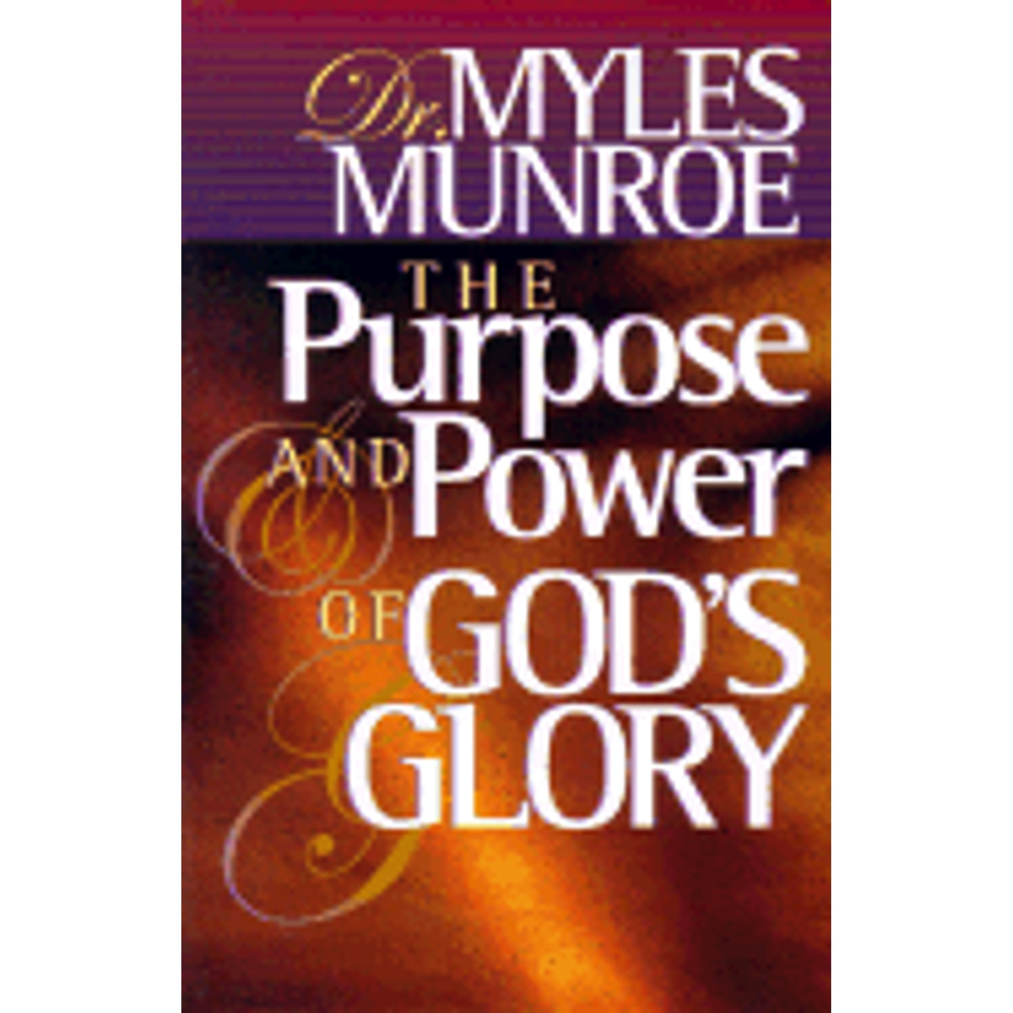Pre-Owned The Purpose and Power of God's Glory (Paperback 9780768421194) by Dr. Myles Munroe