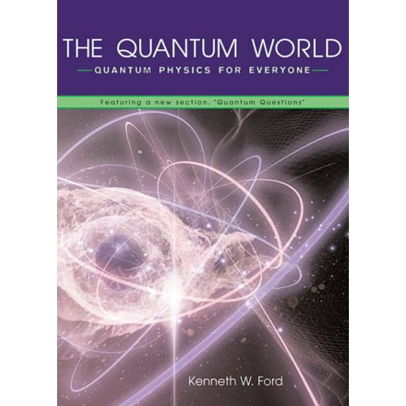 Pre-Owned The Quantum World: Quantum Physics for Everyone (Paperback) 067401832X 9780674018327