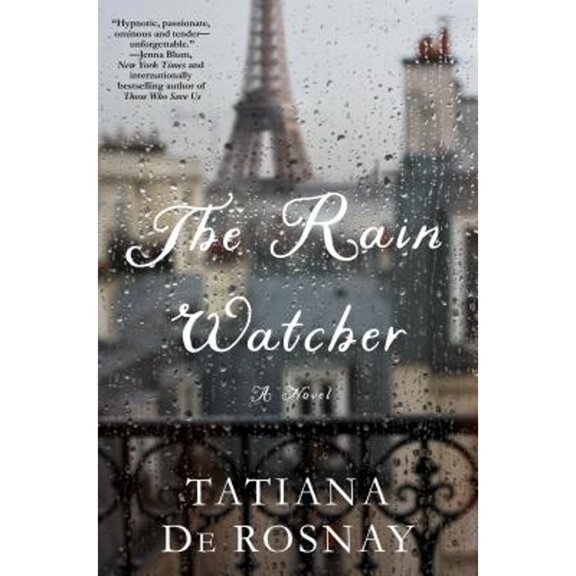 Pre-Owned The Rain Watcher (Hardcover 9781250200013) by Tatiana De Rosnay