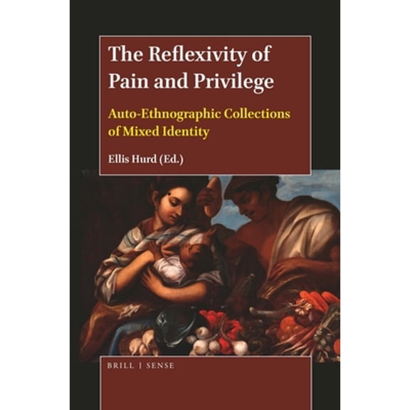 Pre-Owned The Reflexivity of Pain and Privilege: Auto-Ethnographic Collections of Mixed Identity Paperback