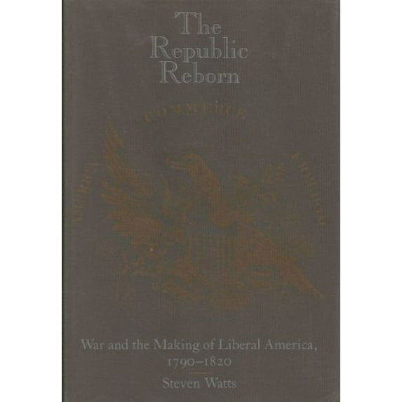 Pre-Owned The Republic Reborn: War and the Making of Liberal America, 1790-1820 (New Studies in American Intellectual and Cultural History) Paperback