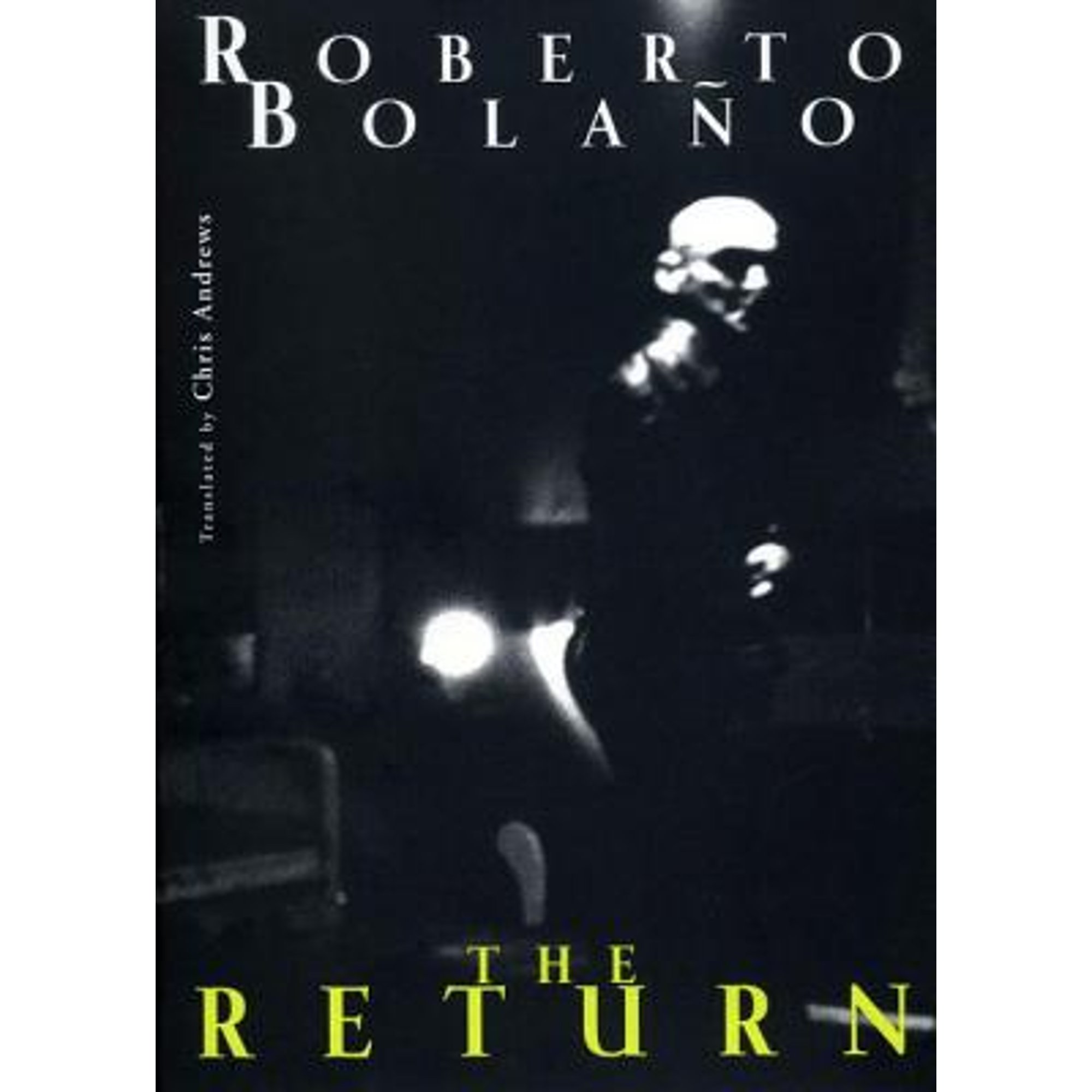 Pre-Owned The Return (Hardcover 9780811217156) by Roberto Bolaño, Dr. Chris Andrews - image 1 of 1