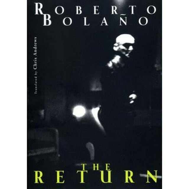 Pre-Owned The Return (Hardcover 9780811217156) by Roberto Bolaño, Dr. Chris Andrews