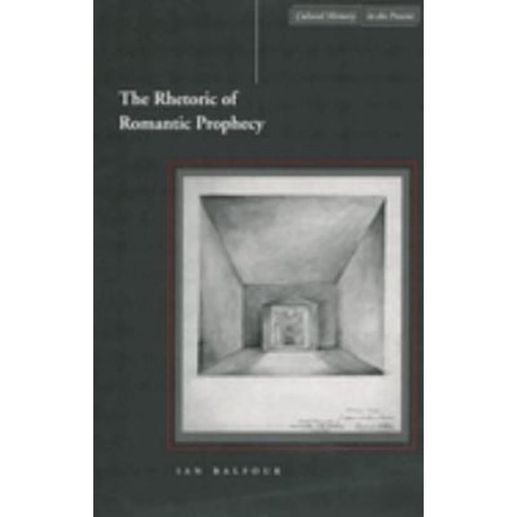 Pre-Owned The Rhetoric of Romantic Prophecy (Paperback) 0804745064 9780804745062