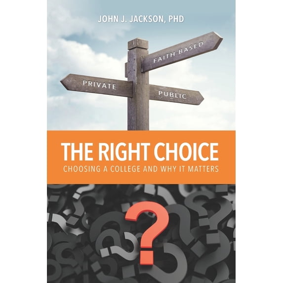The Right Choice : Choosing a College and Why It Matters (Paperback) 9780988430686