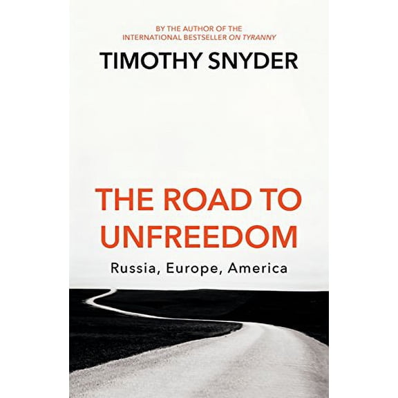 Pre-Owned The Road to Unfreedom: Russia, Europe, America, 9781847925275, 1847925278, Paperback,