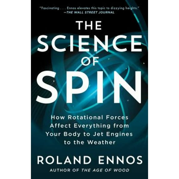 Pre-Owned The Science of Spin: How Rotational Forces Affect Everything from Your Body to Jet Engines to the Weather (Paperback) 1982196556 9781982196554