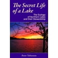 thumbnail image 1 of Pre-Owned The Secret Life of a Lake: The Ecology of Northern Lakes and their Stewardship (Paperback) 1938313003 9781938313004, 1 of 1