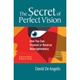 thumbnail image 1 of Pre-Owned The Secret of Perfect Vision: How You Can Prevent and Reverse Nearsightedness: How You Can Prevent or Reverse Nearsightedness Paperback, 1 of 1