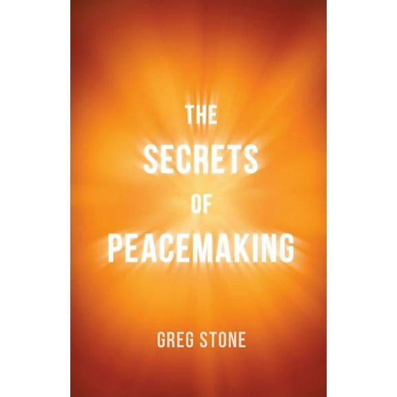 The Secrets of Peacemaking (Paperback) 9780984885329