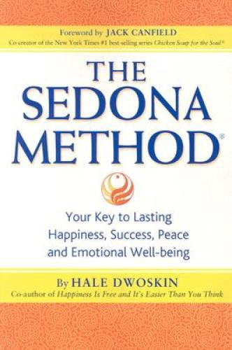 Pre-Owned, The Sedona Method: Your Key to Lasting Happiness, Success, Peace and Emotional Well-being, Paperback