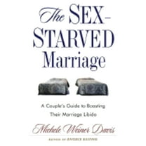 Pre-Owned The Sex-Starved Marriage: Boosting Your Marriage Libido: A Couple's Guide (Hardcover 9780743227322) by Michele Weiner Davis, Dr. Patricia Love, Michele Weiner-Davis