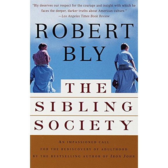 Pre-Owned The Sibling Society: An Impassioned Call for the Rediscovery of Adulthood