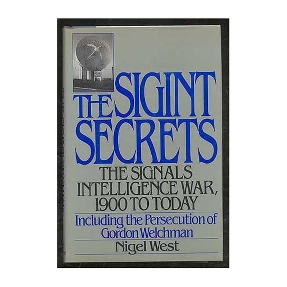 Pre-Owned The Sigint Secrets: The Signals Intelligence War, 1900 to Today--Including the Persecution of Gordon Welchman Hardcover