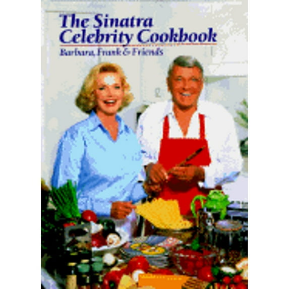 Pre-Owned The Sinatra Celebrity Cookbook: Barbara, Frank & Friends (Hardcover) 0964675609 9780964675605