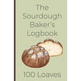 thumbnail image 1 of Pre-Owned The Sourdough Baker's Logbook, 100 Loaves: Track and record your sourdough baking projects in this handy sourdough baker's journal. Track your sourdou (Paperback) 1087130433 9781087130439, 1 of 1
