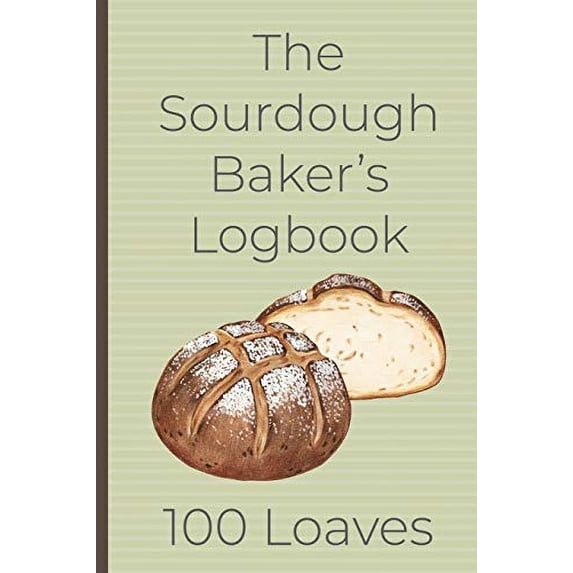 Pre-Owned The Sourdough Baker's Logbook, 100 Loaves: Track and record your sourdough baking projects in this handy sourdough baker's journal. Track your sourdou (Paperback) 1087130433 9781087130439