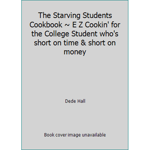 Pre-Owned The Starving Students Cookbook E Z Cookin' for the College Student who's short on time & short on money by Dede Hall (Paperback), Cooking, Food & Wine, English