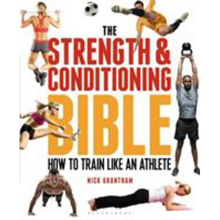 Pre-Owned The Strength and Conditioning Bible: How to Train Like an Athlete (Paperback) 147290897X 9781472908971